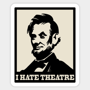 The Lincoln - I hate theatre Sticker